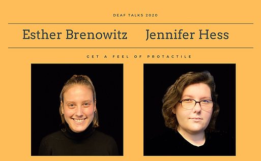 Photo has an orange background with text “Deaf Talks 2020 Esther Brenowitz & Jennifer Hess Get a Feel of Protactile” with Esther, a caucasian person in a black top and with Jennifer, a caucasian person with eyeglasses and a black top.