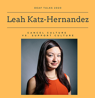 Photo has an orange background with text “Deaf Talks 2020 Leah Katz-Hernandez Cancel Culture vs. Support Culture” with a photo insert of Leah, a Latinx person in an orange sheath dress and pearl necklace in front of a gray background, at bottom center.